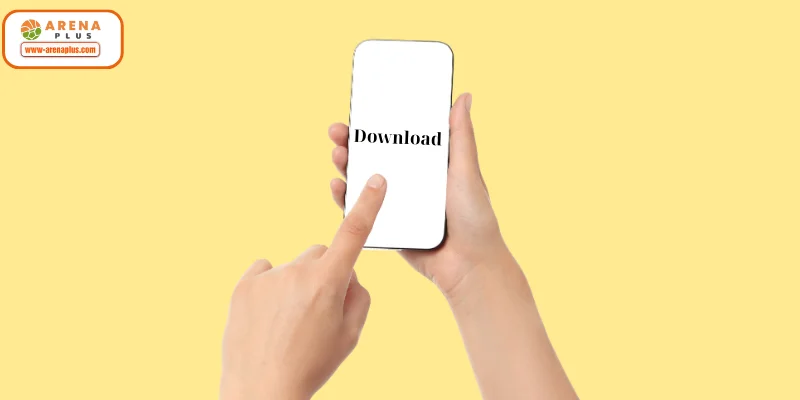 An In-Depth Step-by-Step Guide to Download ARENA PLUS App